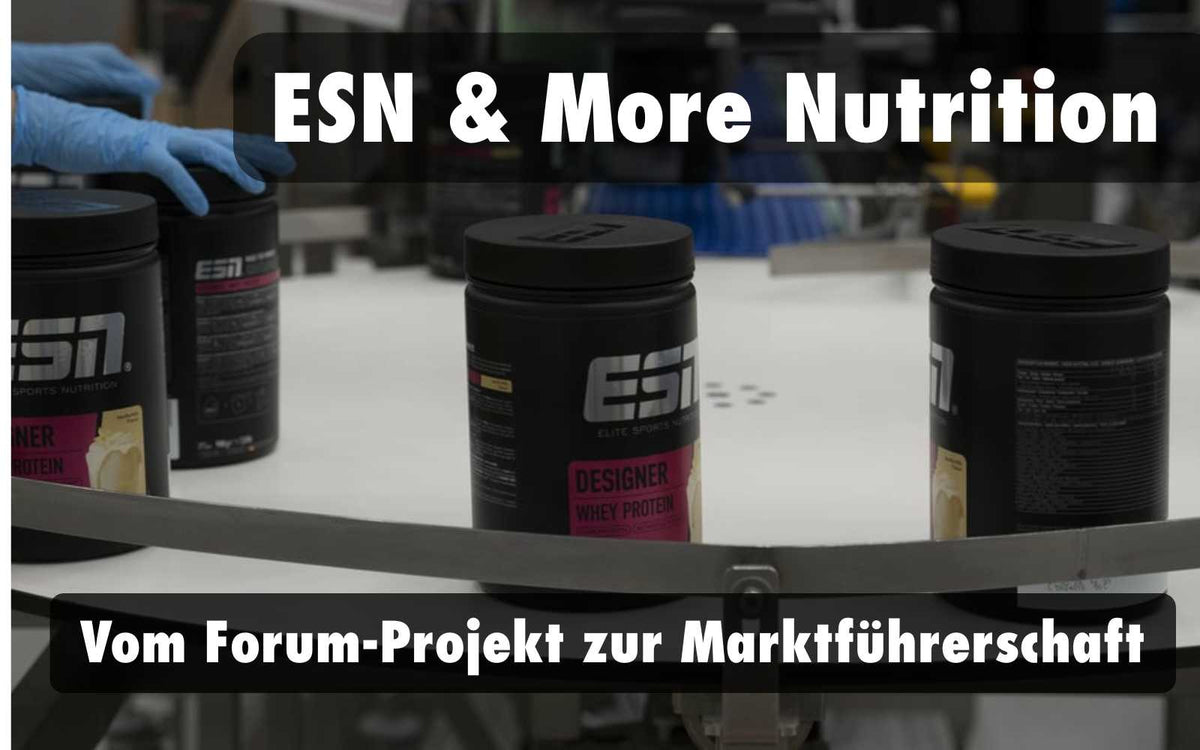ESN & More Nutrition – Vom Foren-Geheimtipp zum deutschen Supplement-Marktführer